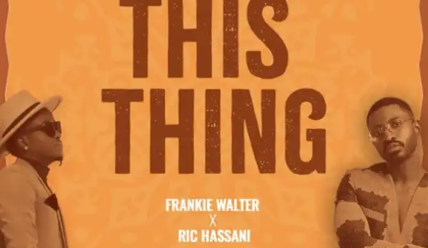 Frankie Walter - This Thing ft. Ric Hassani